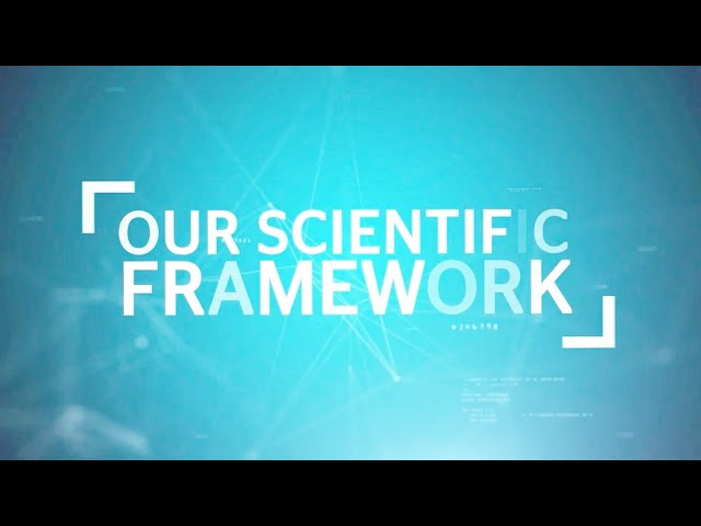 Our Scientific Framework