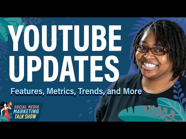 YouTube Updates: Features, Metrics, Trends, and More