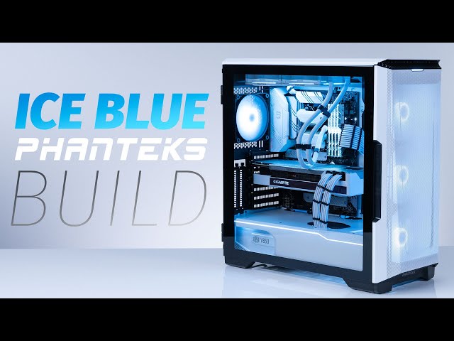 The Ice Blue Phanteks Build | Robeytech