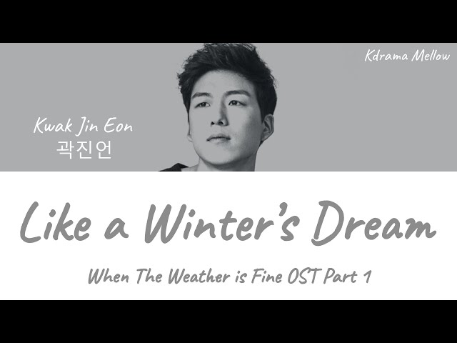 Kwak Jin Eon (곽진언) - Like a Winter's Dream 겨울이 꾸는 꿈처럼 (When the Weather is Fine OST Part 1) LYRICS