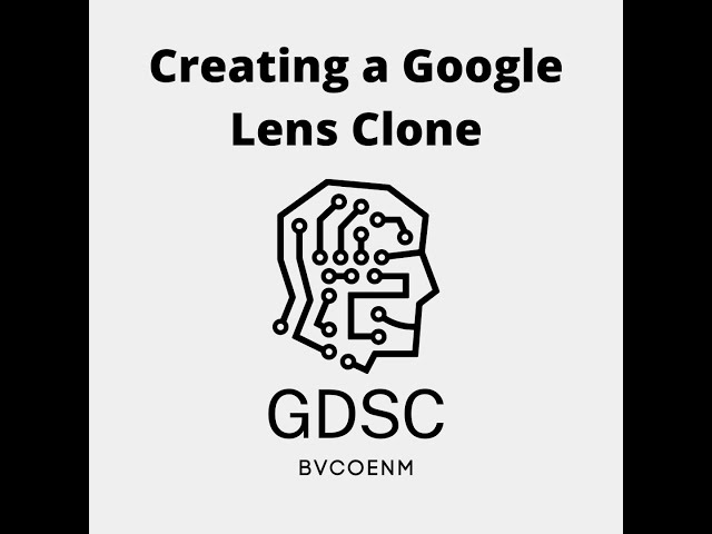Creating Google Lens Clone | December 2021 | Google Developer Student Club BVCOE
