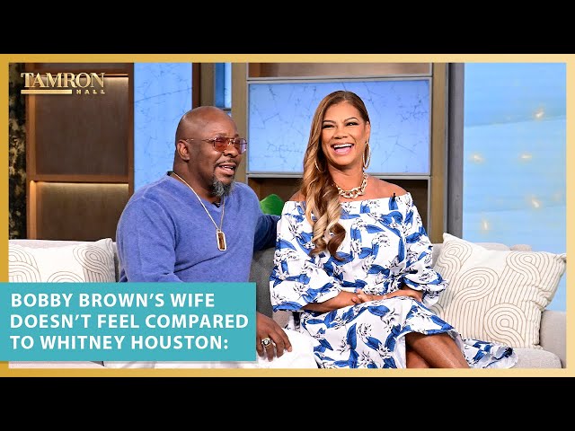 Bobby Brown’s Wife Doesn’t Feel Compared to Whitney Houston: 'I Give Her Love'