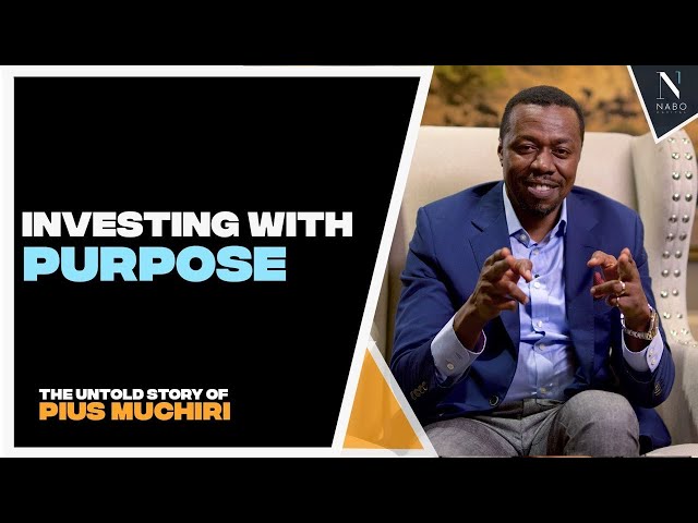 EP 22: Investing With Purpose: The Untold Story of Pius Muchiri