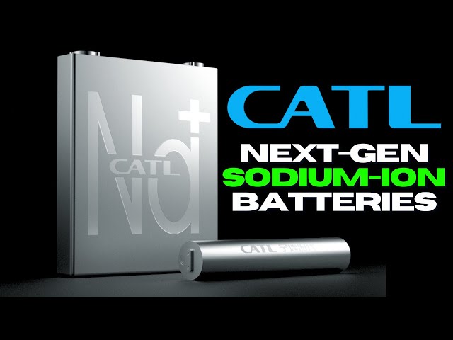 CATL Prepares for Next-Generation Sodium-Ion Batteries and Global Licensing Initiatives