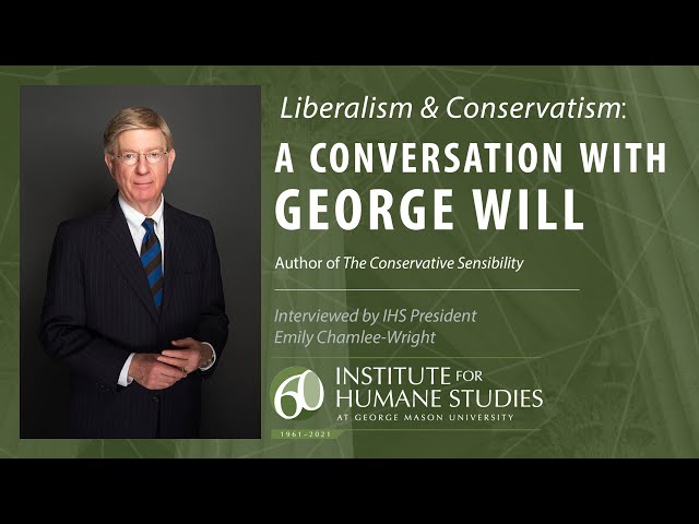 George Will on Liberalism and Conservatism