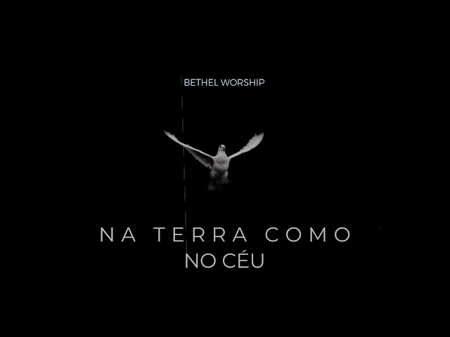 Na Terra Como No Céu :: Bethel Worship