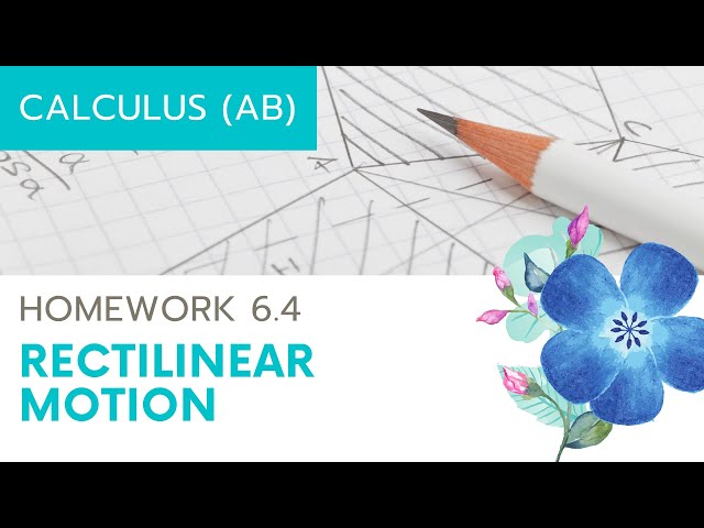 Calculus AB Homework 6.4: Rectilinear Motion