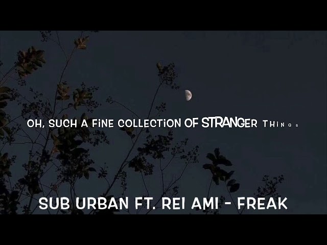 Sub Urban Ft. REI AMI - Freak Lyrics