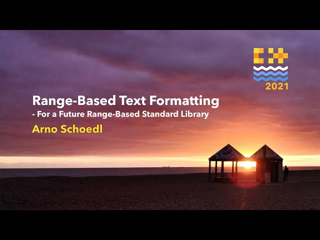 Range-Based Text Formatting - For a Future Range-Based Standard Library - Arno Schoedl C++OnSea 2021