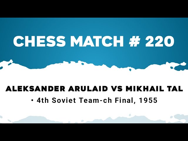 Aleksander Arulaid vs Mikhail Tal • 4th Soviet Team-ch Final, 1955