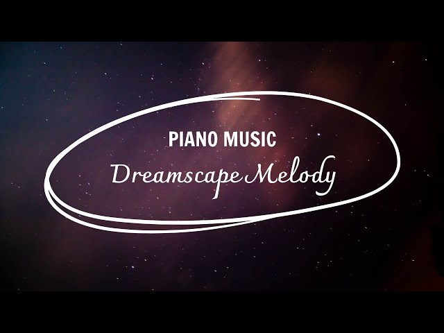 Dreamscape Melody - Piano Relax Music