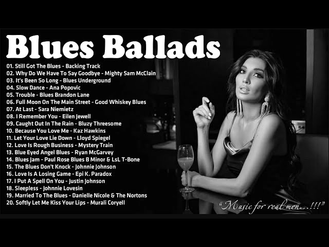 Best Of Slow Blues / Rock Ballads - Compilation Of Blues Music Greatest - Beautiful Relaxing Blues