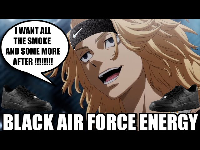 TOKYO REVENGERS = BLACK AIR FORCE ENERGY THE ANIME