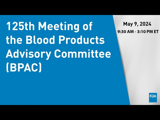 125th Meeting of the Blood Products Advisory Committee (BPAC)