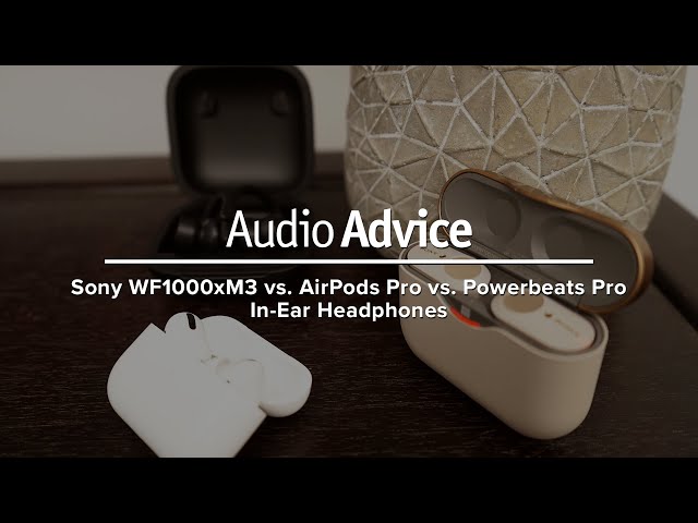 Sony WF1000xM3 vs. AirPods Pro vs. Powerbeats Pro In-Ear Headphones