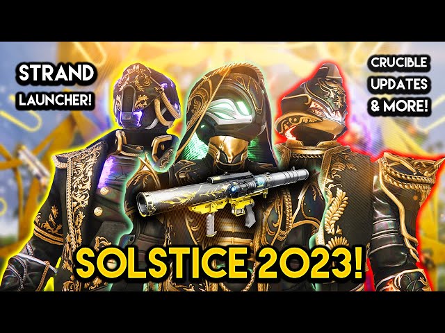 Destiny 2 - SOLSTICE 2023 FIRST LOOK! New Armor, Strand Launcher, Crucible Changes and more!