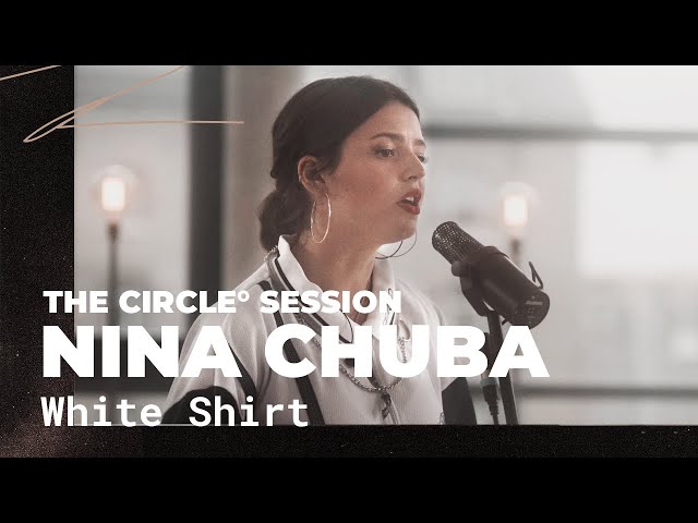 Nina Chuba - White Shirt | The Circle° Sessions