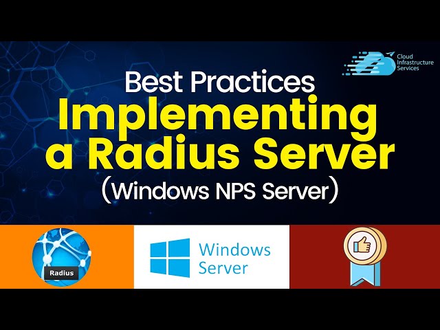 Best Practices for Implementing a Radius Server Windows NPS Server