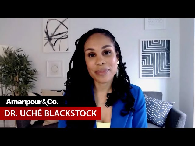Why Aren’t There More Black Doctors in the U.S.? Dr. Uché Blackstock Explains | Amanpour and Company