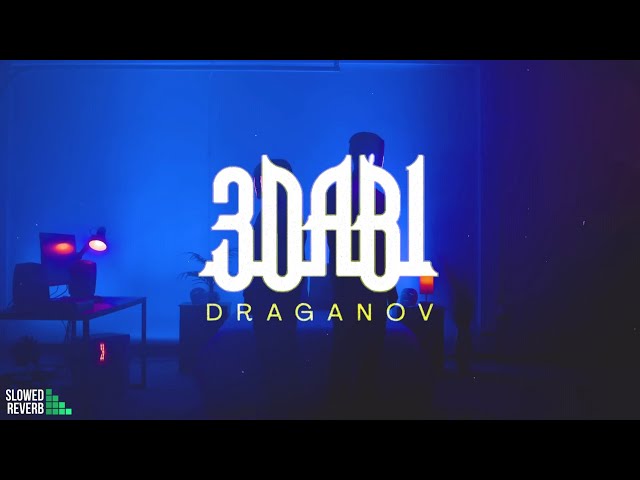 Draganov - 3DABI ( Slowed & Reverb )