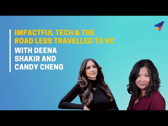 Impactful Tech & The Road Less Travelled to VC | Deena Shakir & Candy Cheng | Edventure Emerge 2021