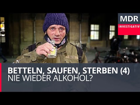 Betteln, Saufen, Sterben (4) – Nie wieder Alkohol? | Doku