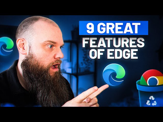 Is Microsoft Edge Better Than Chrome? 9 Great Features of Edge!