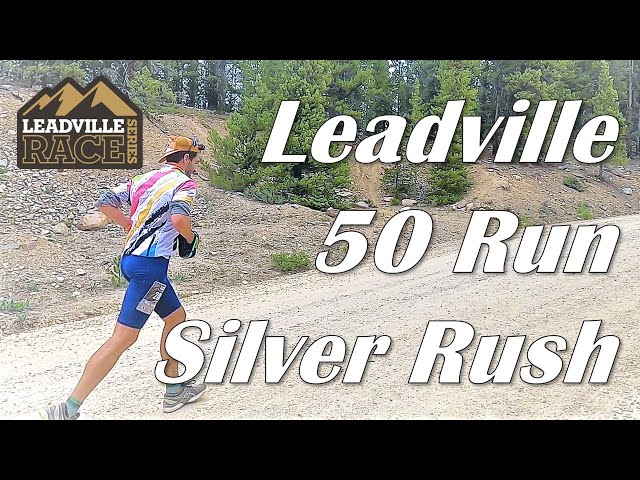 Leadville Silver Rush 50 Ultra Marathon (Leadman / Silver King)