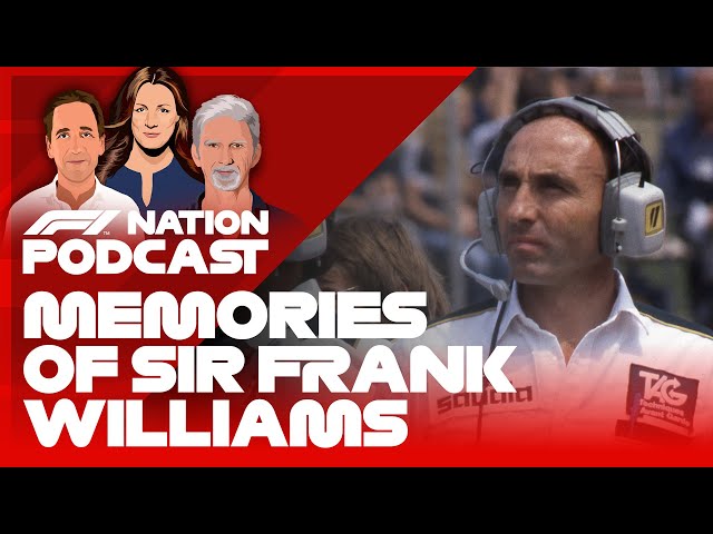 Memories Of An F1 Legend, Sir Frank Williams | F1 Nation Podcast