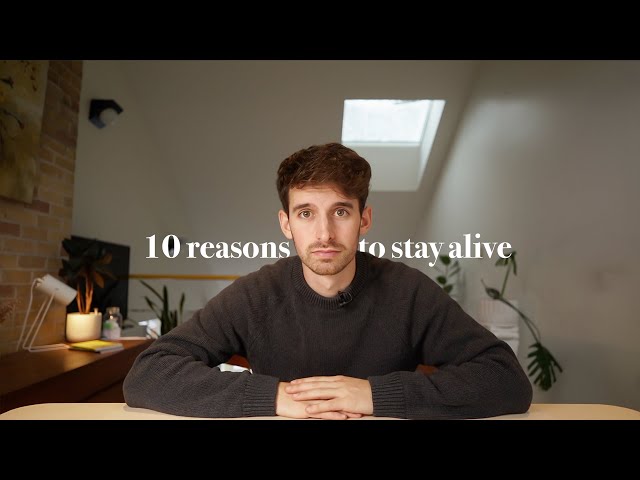 10 reasons to stay alive