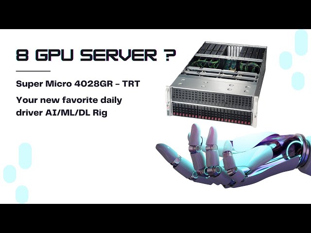 Your New 8 GPU AI Daily Driver Rig: Supermicro SuperServer 4028GR-TRT