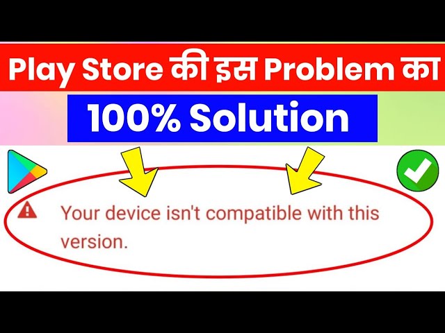How to fix your device isn't compatible with this version android | fix device is not compatible