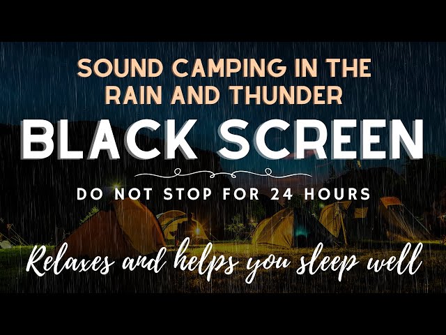 Sound Camping In The Rain And Thunder BLACK SCREEN | Do not stop for 24 hours - Relax and Sleep well