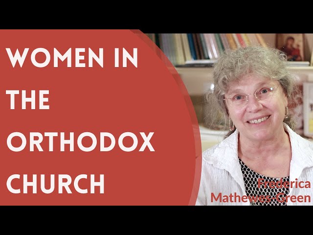 Women in the Orthodox Christian Church - Frederica Mathewes-Green