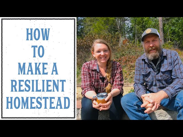 HOW TO MAKE YOUR HOMESTEAD MORE RESILIENT