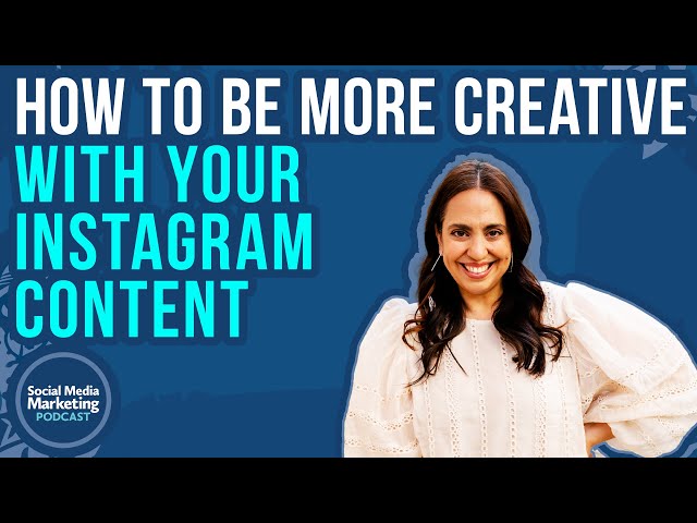 How to Be More Creative With Your Instagram Content