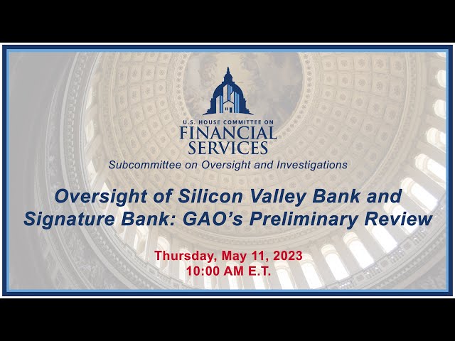 Oversight of Silicon Valley Bank and Signature Bank: GAO’s Preliminary Review (EventID=115875)