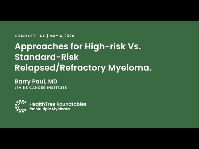 High-risk Vs Standard-Risk Relapsed/Refractory Myeloma | Charlotte Roundtable, May 4th, 2024