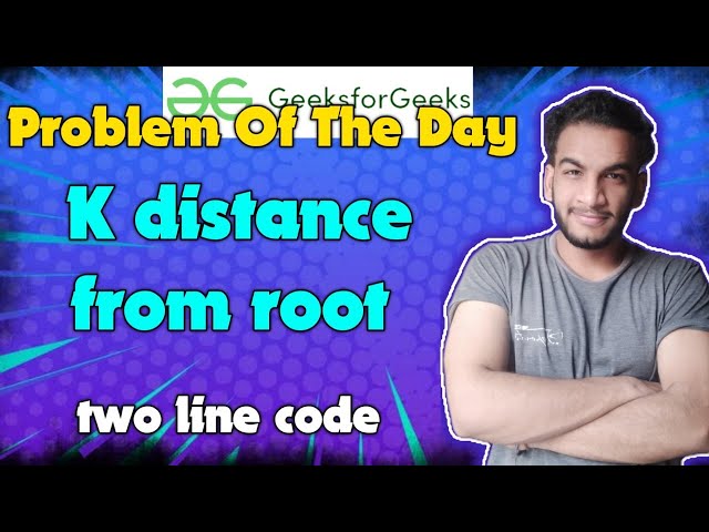 K distance from root | Gfg potd | 03-05-2024 | GFG Problem of the day