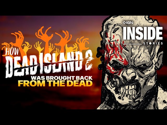 Dead Island 2: The Game That Refused to Die | IGN Inside Stories