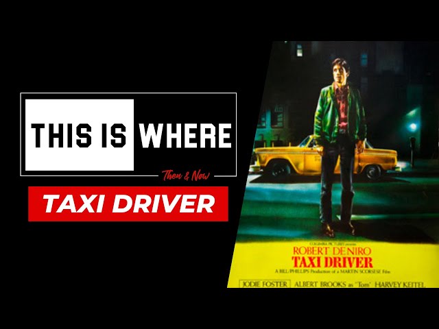 This Is Where: Taxi Driver Then & Now