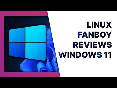 Linux fanboy reviews Windows 11
