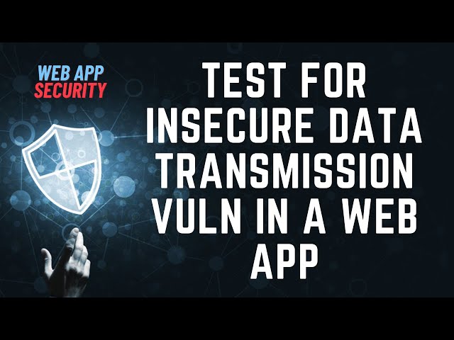 Test for Insecure Data Transmission | Clear Text Transmission of Sensitive Data in a Website