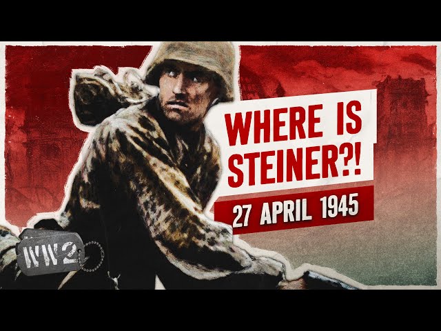 Week 296- The Battle of Berlin! - WW2 - April 27, 1945