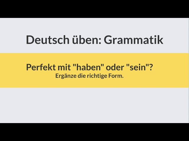 Deutsch lernen und üben: Perfekt mit "haben" oder "sein? | Grammatik üben | learn German | Test