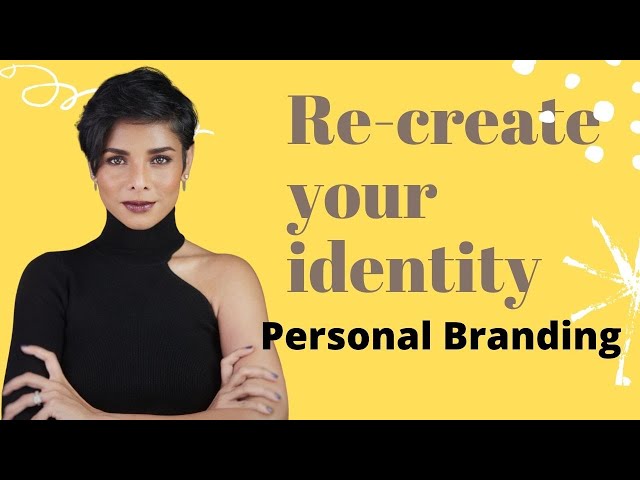 RE-CREATE YOURSELF with these PERSONAL BRANDING Tips/ Change The Way People See You