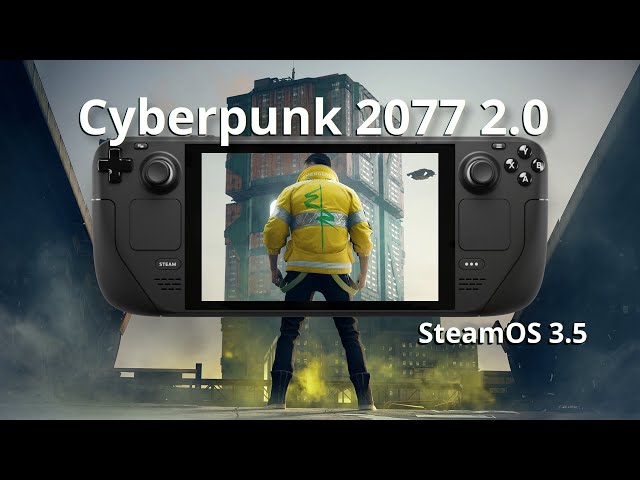 Cyberpunk 2077 2.0 - Steam Deck - Benchmarks and Gameplay (SteamOS 3.5)