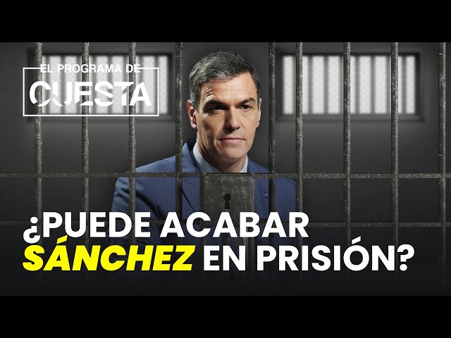 ¿Puede acabar Sánchez en prisión?