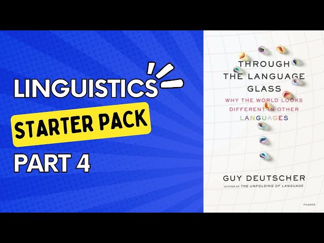 Linguistics Starter Pack, Part 4: Through the language glass