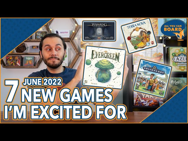 7 NEW GAMES I'm Excited About | June 2022 | Evergreen, Terra Nova, War of the Ring (& More!)